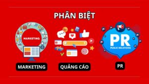 PHÂN BIỆT MARKETING, QUẢNG CÁO VÀ PR