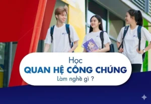 Học Quan hệ công chúng làm nghề gì, các công việc phổ biến và cơ hội nghề nghiệp ngành PR