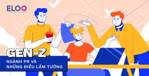 Gen Z, ngành PR, và những điều lầm tưởng